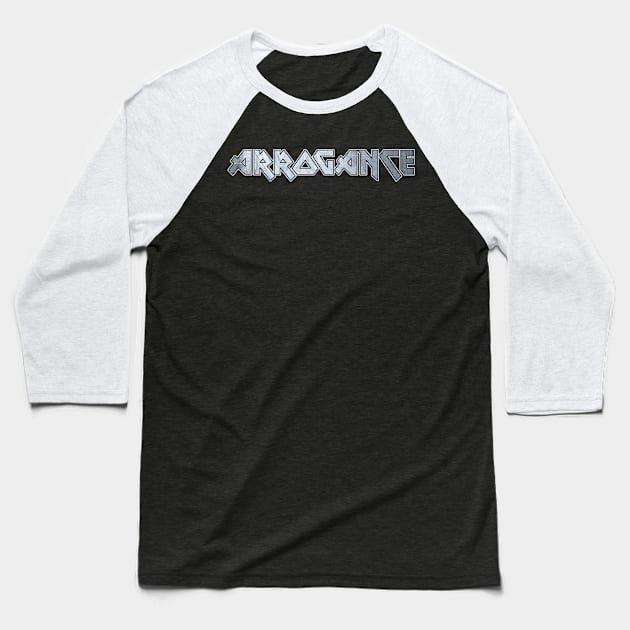 Arrogance Baseball T-Shirt by Erena Samohai